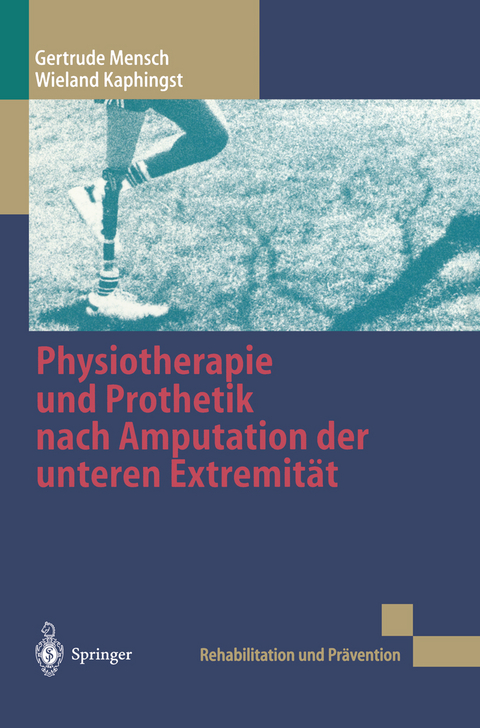 Physiotherapie und Prothetik nach Amputation der unteren Extremität - Gertrude Mensch, Wieland Kaphingst