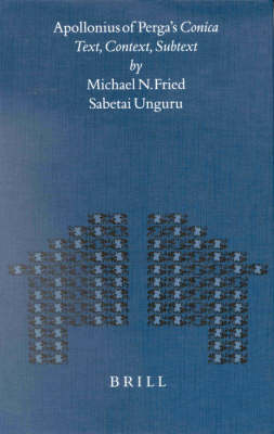 Apollonius of Perga's Conica - Michael Fried; Sabetai Unguru