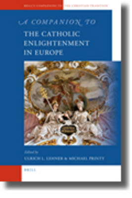 A Companion to the Catholic Enlightenment in Europe - Ulrich Lehner; Michael Printy