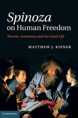 Spinoza on Human Freedom - Matthew J. Kisner