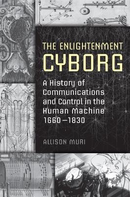 The Enlightenment Cyborg - Allison Muri