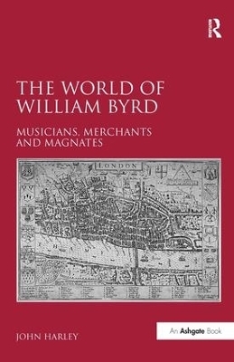 The World of William Byrd - John Harley
