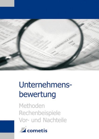 Unternehmensbewertung - Methoden, Rechenbeispiele, Vor- und Nachteile - Ulrich Wiehle; Michael Diegelmann; Henryk Deter; Peter N Schömig; Michael Rolf