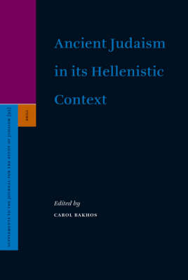 Ancient Judaism in its Hellenistic Context - Carol Bakhos