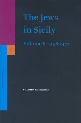 The Jews in Sicily, Volume 6 (1458-1477) - Shlomo Simonsohn