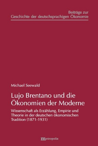 Lujo Brentano und die Ökonomien der Moderne - Michael Seewald