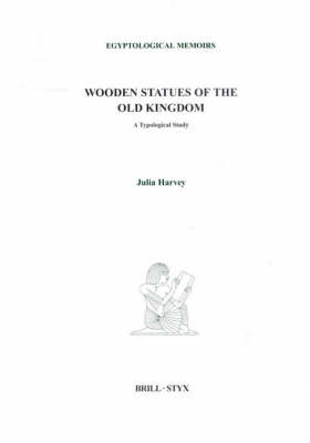 Wooden Statues of the Old Kingdom - Julia Harvey