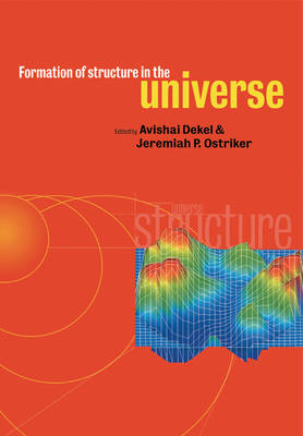 Formation of Structure in the Universe - Avishai Dekel; Jeremiah P. Ostriker