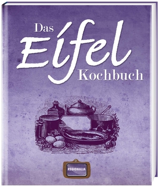Das Eifel Kochbuch - Regionalia Verlag GmbH