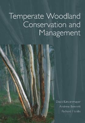 Temperate Woodland Conservation and Management - David Lindenmayer; Andrew Bennett; Richard Hobbs