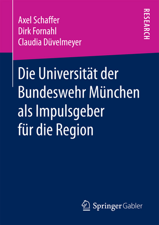 Die Universität der Bundeswehr München als Impulsgeber für die Region - Axel Schaffer; Dirk Fornahl; Claudia Düvelmeyer