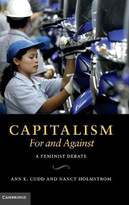 Capitalism, For and Against - Ann E. Cudd; Nancy Holmstrom