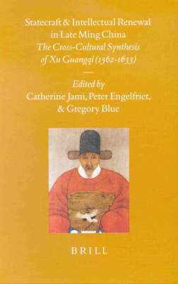 Statecraft and Intellectual Renewal in Late Ming China - Catherine Jami; Engelfriet; Gregory Blue