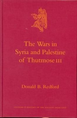 The Wars in Syria and Palestine of Thutmose III - Donald Bruce Redford