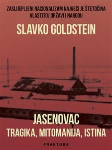 Jasenovac - tragika, mitomanija, istina - Slavko Goldstein