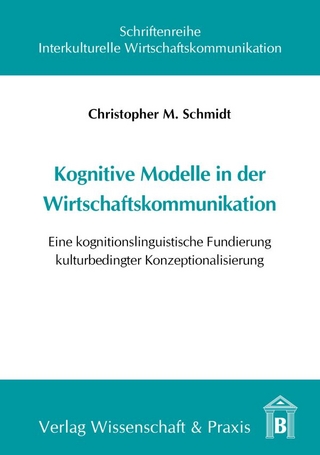 Kognitive Modelle in der Wirtschaftskommunikation. - Christopher M. Schmidt