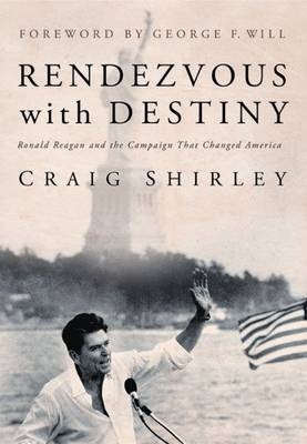 Rendezvous With Destiny - Craig Shirley