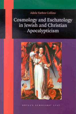 Cosmology and Eschatology in Jewish and Christian Apocalypticism - Yarbro Collins