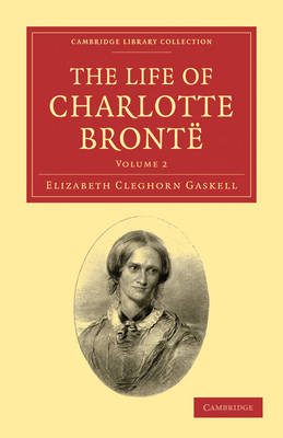 The Life of Charlotte Brontë - Elizabeth Cleghorn Gaskell
