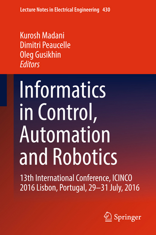 Informatics in Control, Automation and Robotics - Kurosh Madani; Dimitri Peaucelle; Oleg Gusikhin