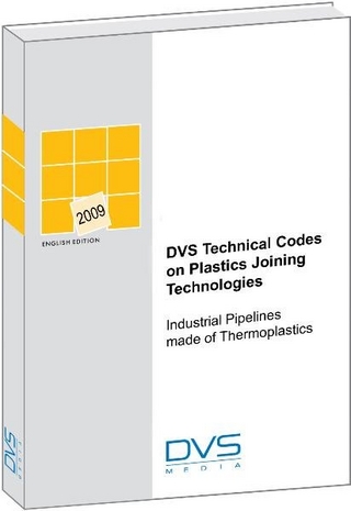 DVS Technical Codes on Plastics Joining Technologies - Industrial Pipelines made of Thermoplastic - Deutscher Verband Deutscher Verband für Schweißen und verwandte Verfahren e.V. (DVS)