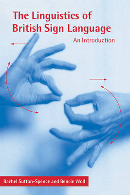 The Linguistics of British Sign Language - Rachel Sutton-Spence; Bencie Woll