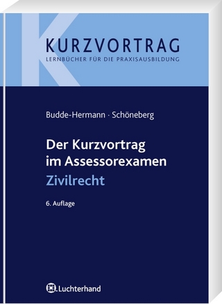 Der Kurzvortrag im Assessorexamen Zivilrecht - Constanze Budde-Hermann; Birgit Schöneberg