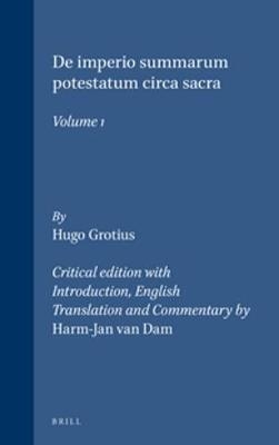 Hugo Grotius, De imperio summarum potestatum circa sacra (2 vols.) - Harm-Jan van Dam