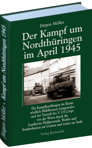 Der Kampf um Nordthüringen im April 1945 - Jürgen Möller