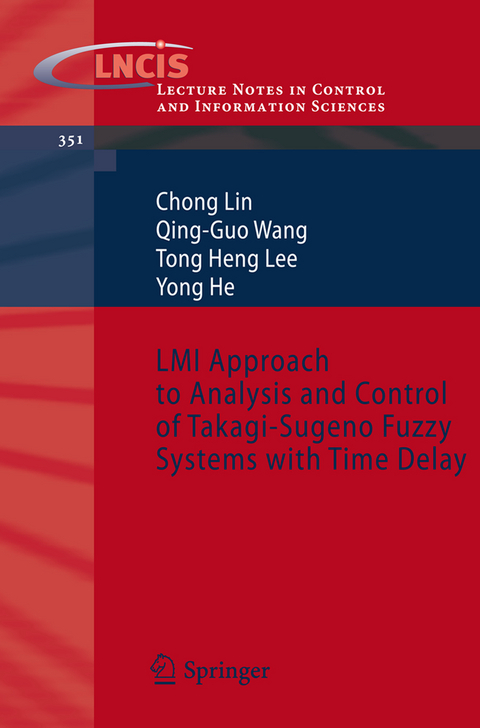 LMI Approach to Analysis and Control of Takagi-Sugeno Fuzzy Systems with Time Delay - Chong Lin, Guo Wang, Tong Heng Lee, Yong He