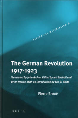 The German Revolution, 1917-1923 - Pierre Broue