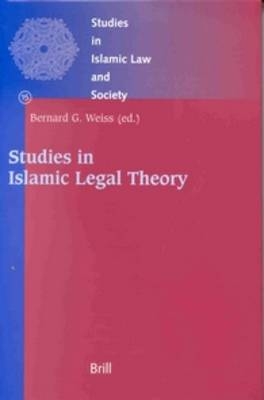 Studies in Islamic Legal Theory - Bernard Weiss
