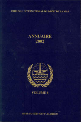 Annuaire Tribunal international du droit de la mer, Volume 6 (2002) - International Tribunal for the Law of th
