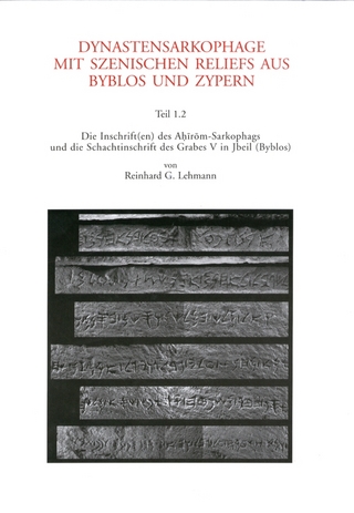 Die Inschrift(en) des Ahirom-Sarkophags und die Schachtinschrift des Grabes V in Jbeil (Byblos) - Reinhard Lehmann