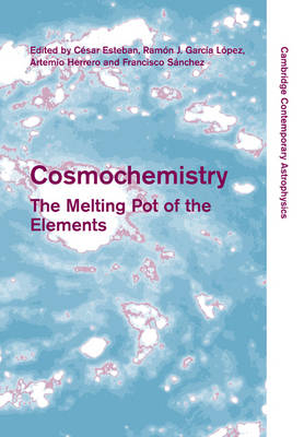 Cosmochemistry - C. Esteban; R. J. García López; A. Herrero; F. Sánchez