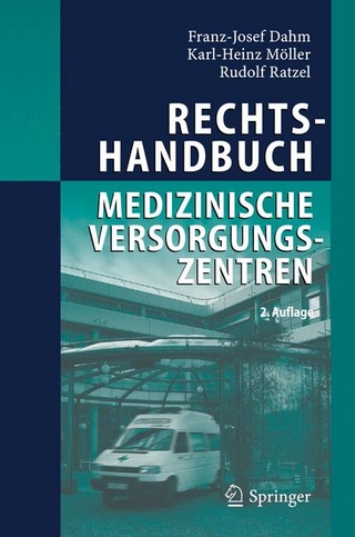 Rechtshandbuch Medizinische Versorgungszentren - Franz-Josef Dahm; Karl-Heinz Möller; Rudolf Ratzel