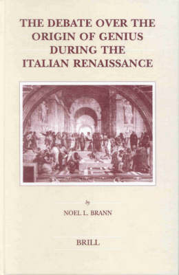The Debate over the Origin of Genius during the Italian Renaissance - N.L. Brann