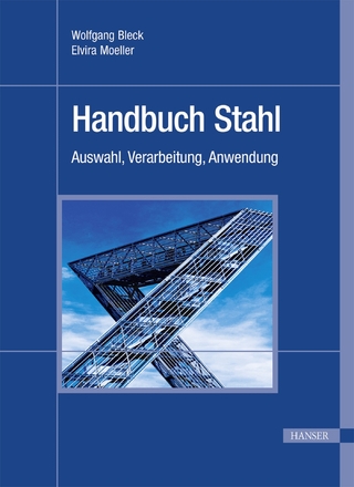 Handbuch Stahl - Wolfgang Bleck; Elvira Moeller