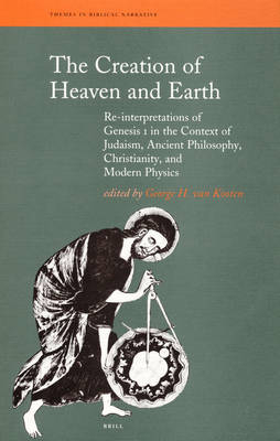 The Creation of Heaven and Earth - George H. van Kooten