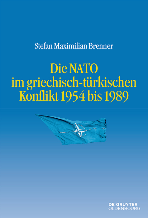 Die NATO im griechisch-türkischen Konflikt 1954 bis 1989 - Stefan Maximilian Brenner