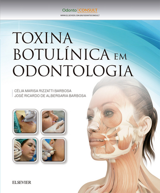 Toxina Botulinica em Odontologia - Celia Marisa Rizzatti Barbosa; Jose Ricardo de Albergaria Barbosa