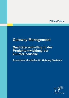 Gateway Management: Qualitätscontrolling in der Produktentwicklung der Zulieferindustrie - Philipp Peters