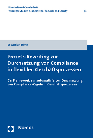 Prozess-Rewriting zur Durchsetzung von Compliance in flexiblen Geschäftsprozessen - Sebastian Höhn
