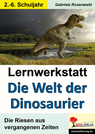 Lernwerkstatt Die Welt der Dinosaurier - Gabriela Rosenwald