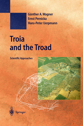 Troia and the Troad - Günther A. Wagner; Ernst Pernicka; Hans-Peter Uerpmann