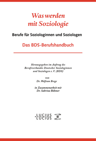Was werden mit Soziologie - Wolfram Breger; Sabrina Böhmer