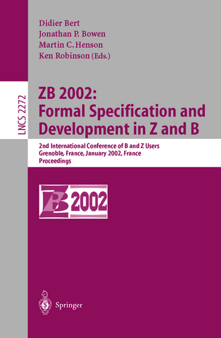 ZB 2002: Formal Specification and Development in Z and B - Didier Bert; Jonathan P. Bowen; Martin C. Henson; Ken Robinson