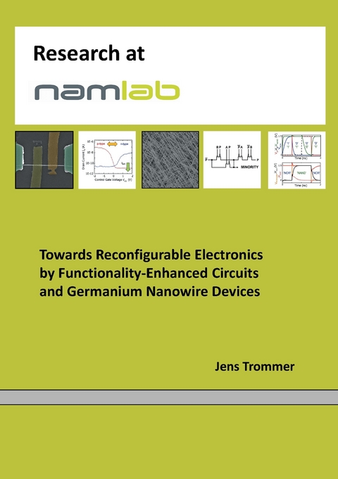 Towards Reconfigurable Electronics by Functionality-Enhanced Circuits and Germanium Nanowire Devices -  Jens Trommer