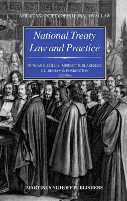 National Treaty Law and Practice - Duncan Hollis; Merritt Blakeslee; Benjamin Ederington