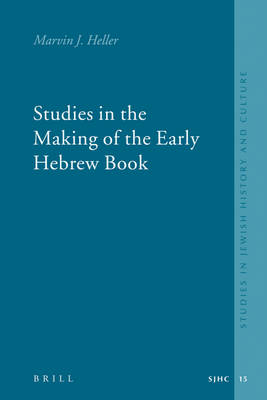 Studies in the Making of the Early Hebrew Book - Marvin J. Heller
